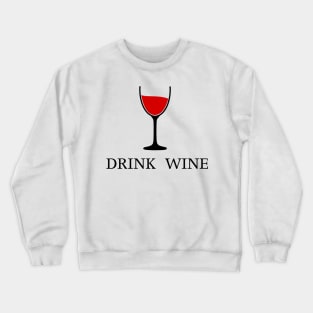 Drink Wine - Wine Lover Crewneck Sweatshirt
